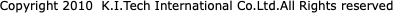 Copyright 2010  K.I.Tech International